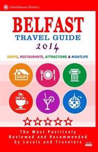 Belfast Travel Guide 2014: Shops, Restaurants, Attractions & Nightlife. Northern Ireland (Belfast City Travel Guide 2014)