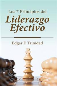 Los Siete Principios del Liderazgo Saludable: Principios Para Lideres Exitosos