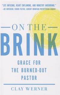 On the Brink: Grace for the Burned-Out Pastor