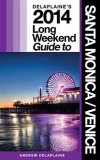 Delaplaine's 2014 Long Weekend Guide to Santa Monica / Venice