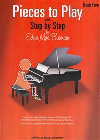 Pieces to Play - Book 5: Piano Solos Composed to Correlate Exactly with Edna Mae Burnam's Step by Step
