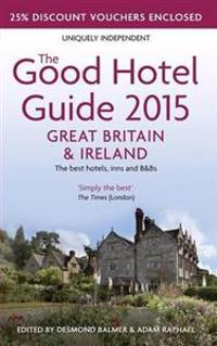 The Good Hotel Guide 2015 Great Britain & Ireland