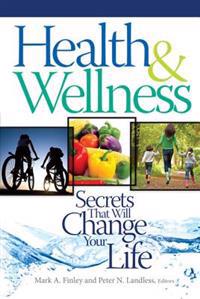 Health & Wellness: Secrets That Will Change Your Life