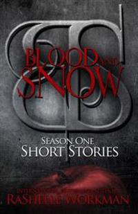 Blood and Snow Season One Short Stories: Cindy Witch, the Hunter's Tale, Gabriel, After the Kiss