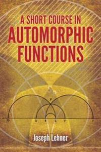 A Short Course in Automorphic Functions