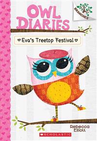 Owl Diaries #1: Eva's Treetop Festival (a Branches Book)