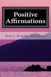 Positive Affirmations: Change Your Mindset. Change Your Life.