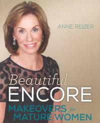 Beautiful Encore: Makeovers and Health for Mature Women