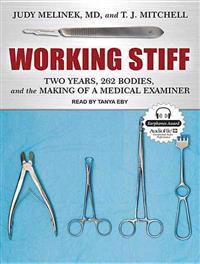 Working Stiff: Two Years, 262 Bodies, and the Making of a Medical Examiner