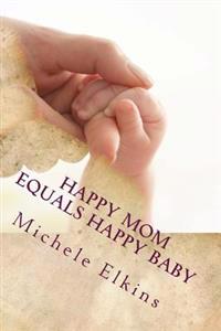 Happy Mom Equals Happy Baby