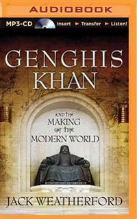 Genghis Khan and the Making of the Modern World