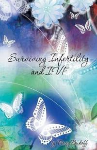 SURVIVING INFERTILITY AND IVF