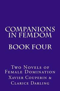 Companions in Femdom - Book Four: Two Novels of Female Domination