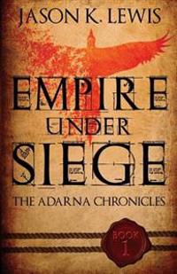 Empire Under Siege: The Adarna Chronicles- Book 1