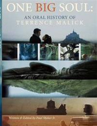 One Big Soul: an Oral History of Terrence Malick - 3rd Edition
