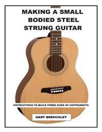 Making a Small Bodied Steel Strung Guitar