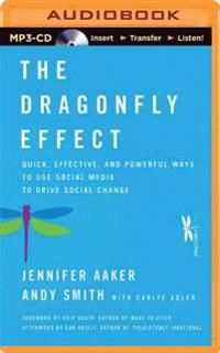 The Dragonfly Effect: Quick, Effective, and Powerful Ways to Use Social Media to Drive Social Change