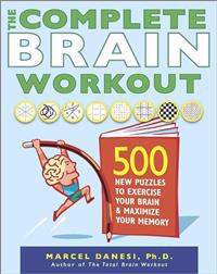 The Complete Brain Workout: 500 New Puzzles to Exercise Your Brain and Maximize Your Memory