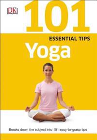 101 Essential Tips: Yoga