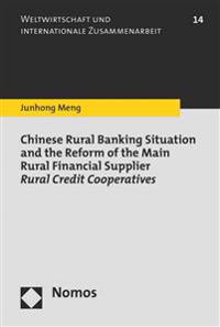 Chinese Rural Banking Situation and the Reform of the Main Rural Financial Supplier Rural Credit Cooperatives