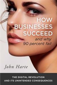 How Businesses Succeed: And Why 90 Percent Fail