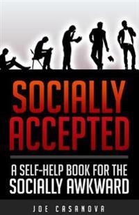 Socially Accepted: A Self-Help Book for the Socially Awkward