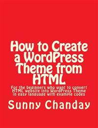 How to Create a Wordpress Theme from HTML: How to Create a Wordpress Theme from HTML