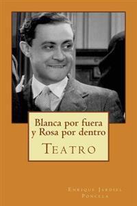 Blanca Por Fuera y Rosa Por Dentro: Teatro