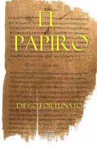 El Papiro (Primera Novela de La Trilogia El Papiro).