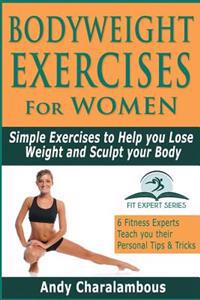 Bodyweight Exercises for Women: Simple Exercises to Help You Lose Weight and Sculpt Your Body