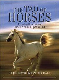 The Tao of Horses: Exploring How Horses Guide Us on Our Spiritual Path