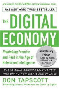 The Digital Economy : Rethinking Promise and Peril in the Age of Networked Intelligence