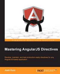 Mastering Angularjs Directives
