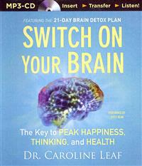 Switch on Your Brain: The Key to Peak Happiness, Thinking, and Health