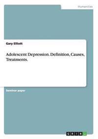 Adolescent Depression. Definition, Causes, Treatments.