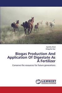 Biogas Production And Application Of Digestate As A Fertilizer