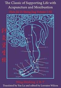 The Classic of Supporting Life with Acupuncture and Moxibustion