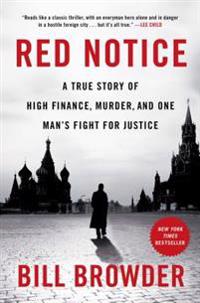 Red Notice: A True Story of High Finance, Murder, and One Man S Fight for Justice