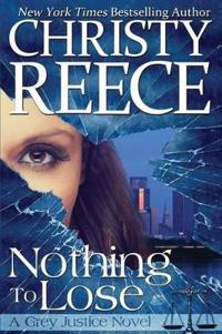 Nothing to Lose: A Grey Justice Novel