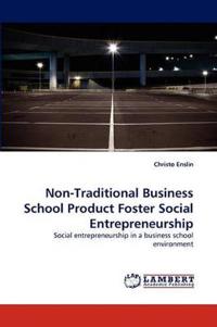 Non-Traditional Business School Product Foster Social Entrepreneurship