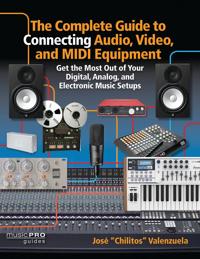 The Complete Guide to Connecting Audio, Video, and Midi Equipment