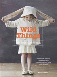 Wild Things to Sew and Wear