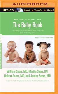 The Baby Book: Everything You Need to Know about Your Baby from Birth to Age Two