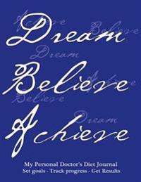 My Personal Doctor's Diet Journal, Set Goals, Track Progress, Get Results: Effective Doctor's Diet Journal and Food Diary, Blue Cover, 220 Pages, Trac