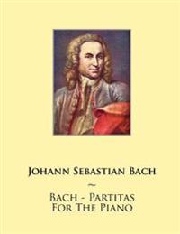 Bach - Partitas for the Piano