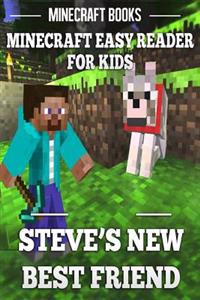 Steve's New Best Friend: Minecraft Easy Reader for Kids