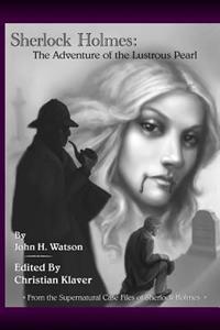 The Adventure of the Lustrous Pearl: From the Supernatural Case Files of Sherlock Holmes