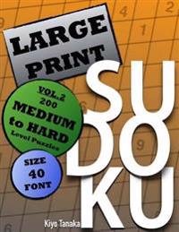Large Print Sudoku: 200 Medium to Hard Level Puzzles