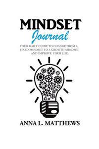 Mindset Journal: Your Daily Guide to Change from a Fixed Mindset to a Growth Mindset and Improve Your Life.