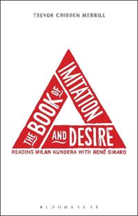 The Book of Imitation and Desire: Reading Milan Kundera with Rene Girard